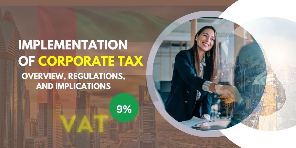 Implementation of Corporate Tax in the UAE: Overview, Regulations, and Implications